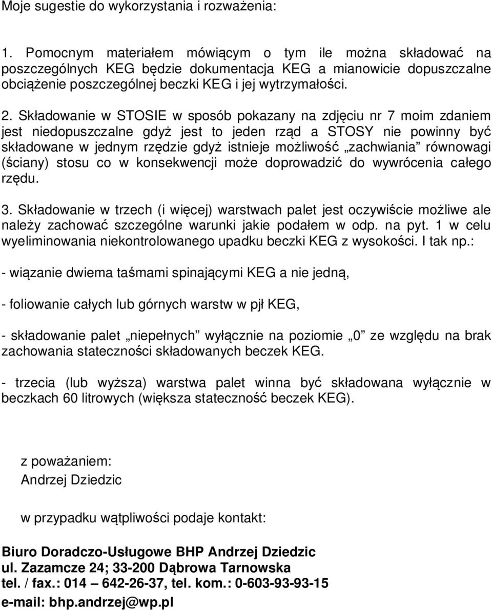 Sk adowanie w STOSIE w sposób pokazany na zdj ciu nr 7 moim zdaniem jest niedopuszczalne gdy jest to jeden rz d a STOSY nie powinny by sk adowane w jednym rz dzie gdy istnieje mo liwo zachwiania