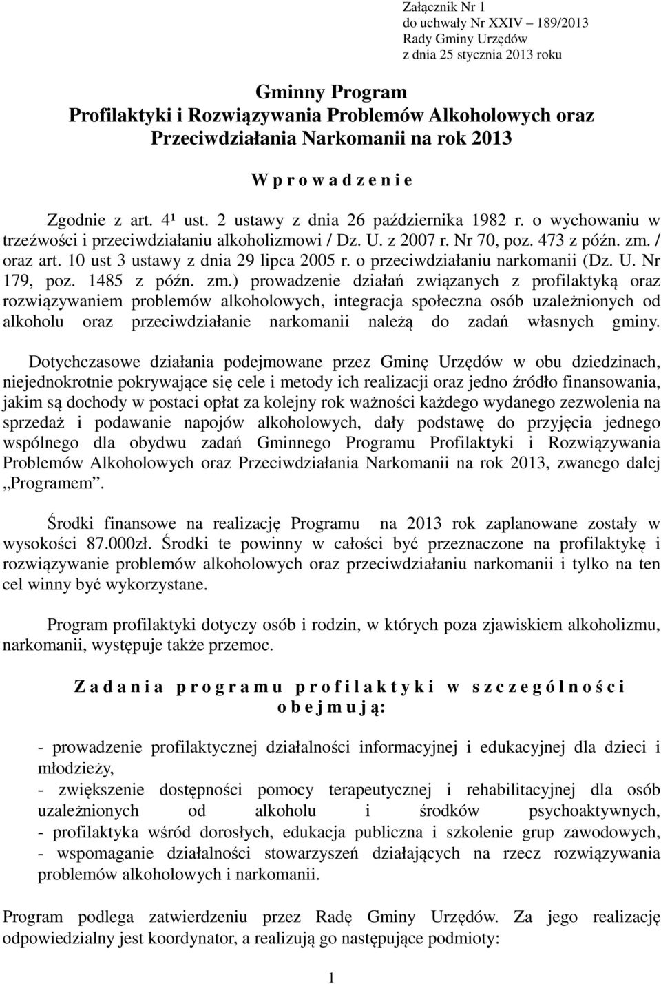 / oraz art. 10 ust 3 ustawy z dnia 29 lipca 2005 r. o przeciwdziałaniu narkomanii (Dz. U. Nr 179, poz. 1485 z późn. zm.