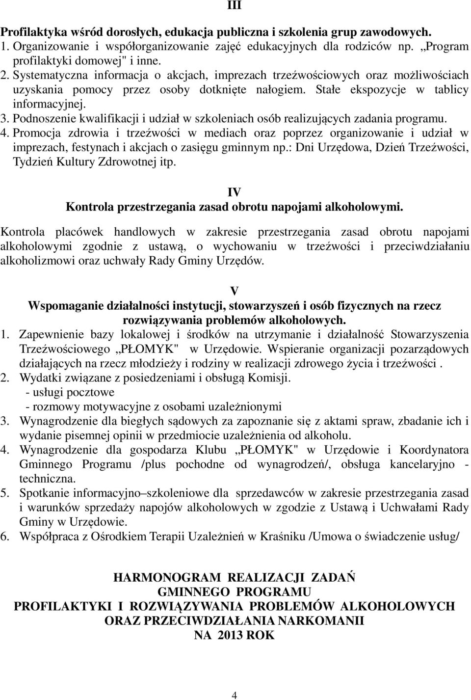 Podnoszenie kwalifikacji i udział w szkoleniach osób realizujących zadania programu. 4.