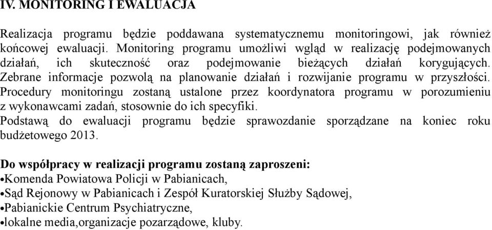Zebrane informacje pozwolą na planowanie działań i rozwijanie programu w przyszłości.