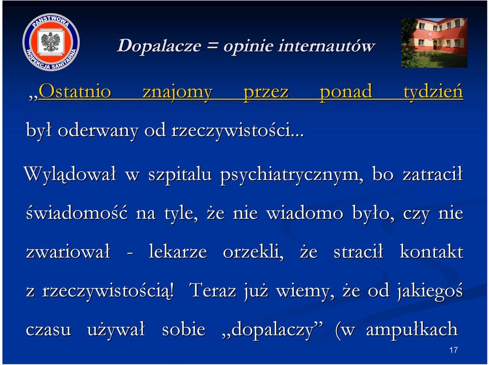 .. Wylądowa dował w szpitalu psychiatrycznym, bo zatracił świadomość na tyle, że e nie