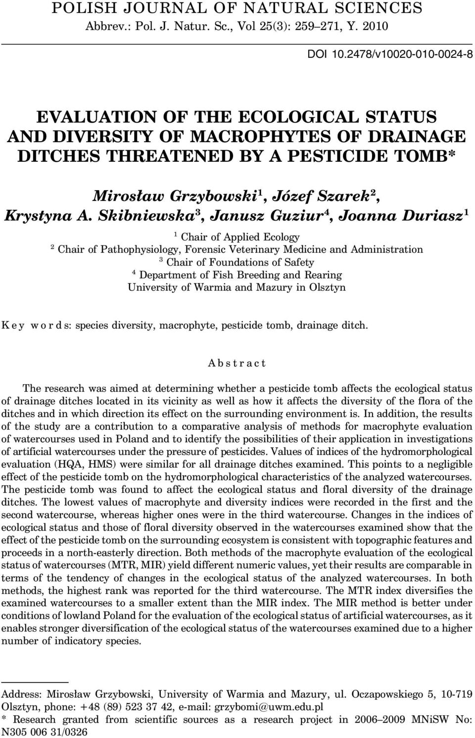 Skibniewska 3, Janusz Guziur 4, Joanna Duriasz 1 1 Chair of Applied Ecology 2 Chair of Pathophysiology, Forensic Veterinary Medicine and Administration 3 Chair of Foundations of Safety 4 Department