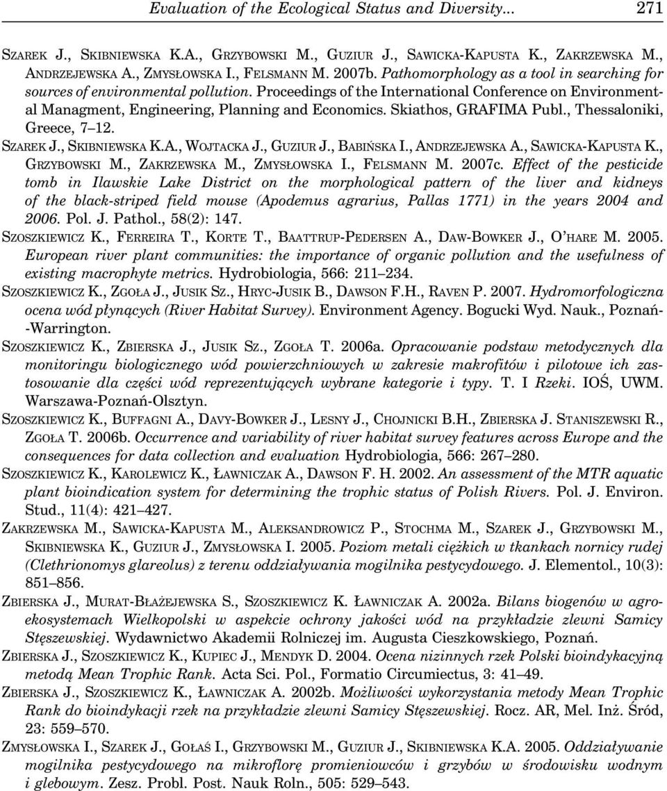 Skiathos, GRAFIMA Publ., Thessaloniki, Greece, 7 12. SZAREK J., SKIBNIEWSKA K.A., WOJTACKA J., GUZIUR J., BABIŃSKA I., ANDRZEJEWSKA A., SAWICKA-KAPUSTA K., GRZYBOWSKI M., ZAKRZEWSKA M., ZMYSŁOWSKA I.