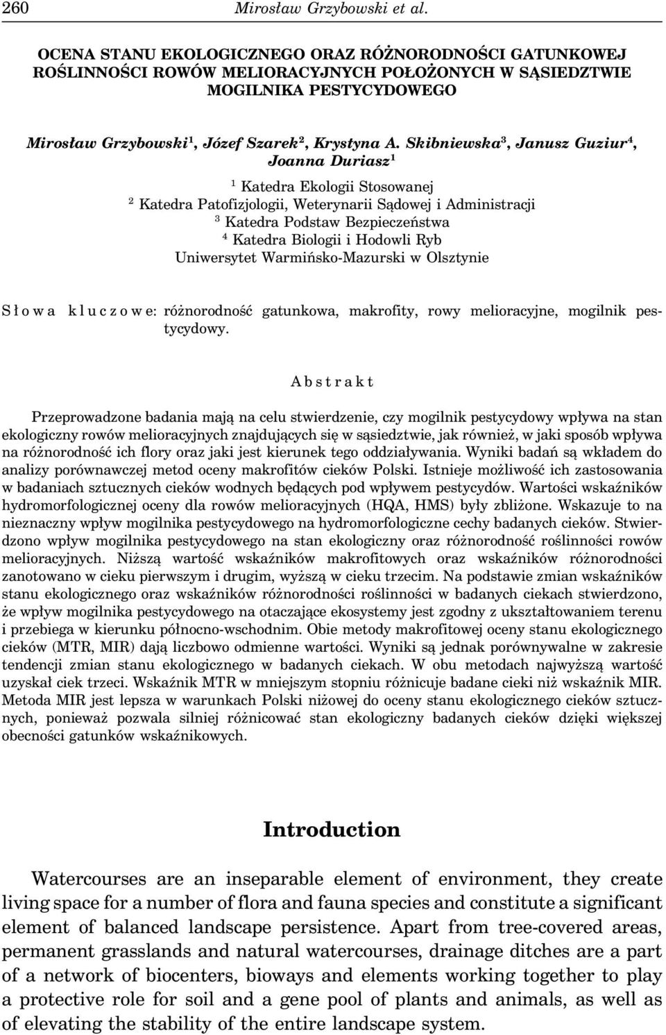 Skibniewska 3, Janusz Guziur 4, Joanna Duriasz 1 1 Katedra Ekologii Stosowanej 2 Katedra Patofizjologii, Weterynarii Sądowej i Administracji 3 Katedra Podstaw Bezpieczeństwa 4 Katedra Biologii i