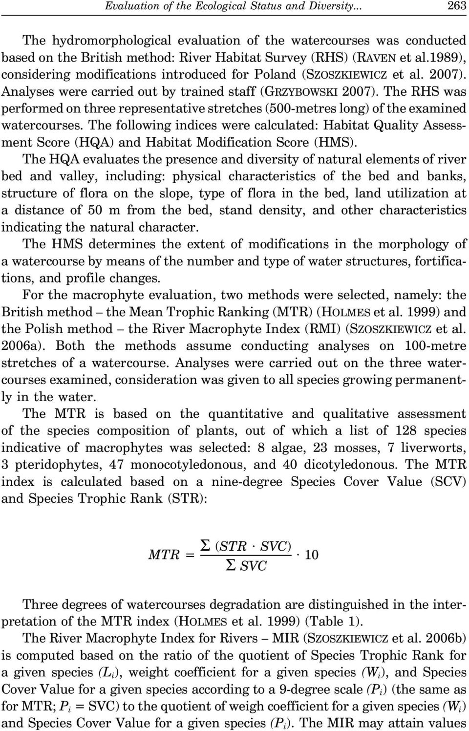The RHS was performed on three representative stretches (500-metres long) of the examined watercourses.
