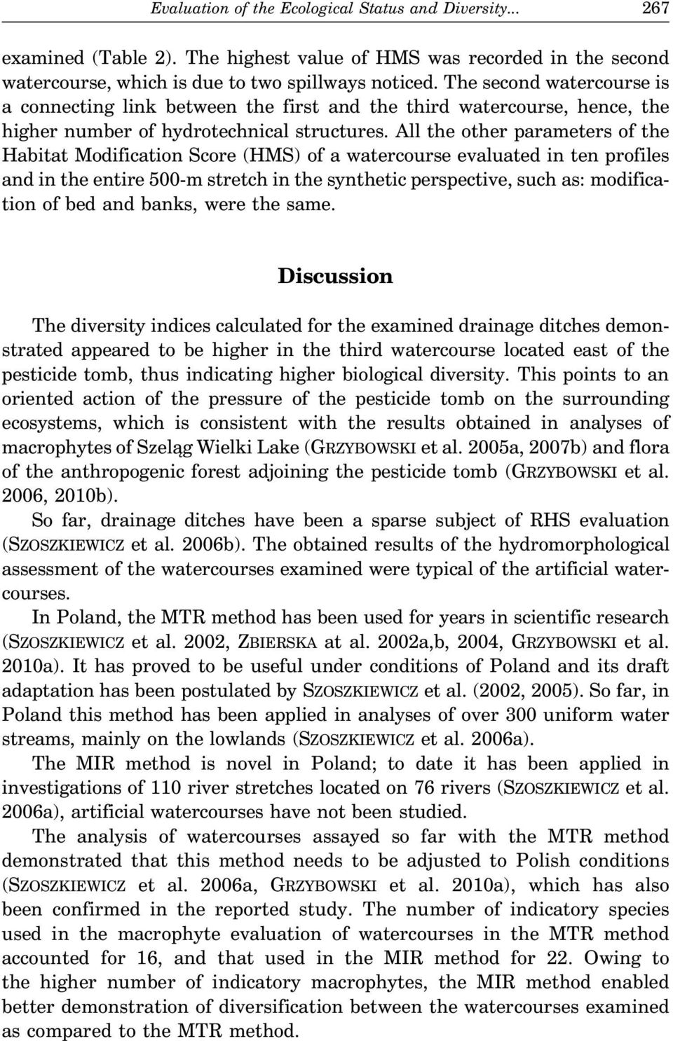 All the other parameters of the Habitat Modification Score (HMS) of a watercourse evaluated in ten profiles and in the entire 500-m stretch in the synthetic perspective, such as: modification of bed