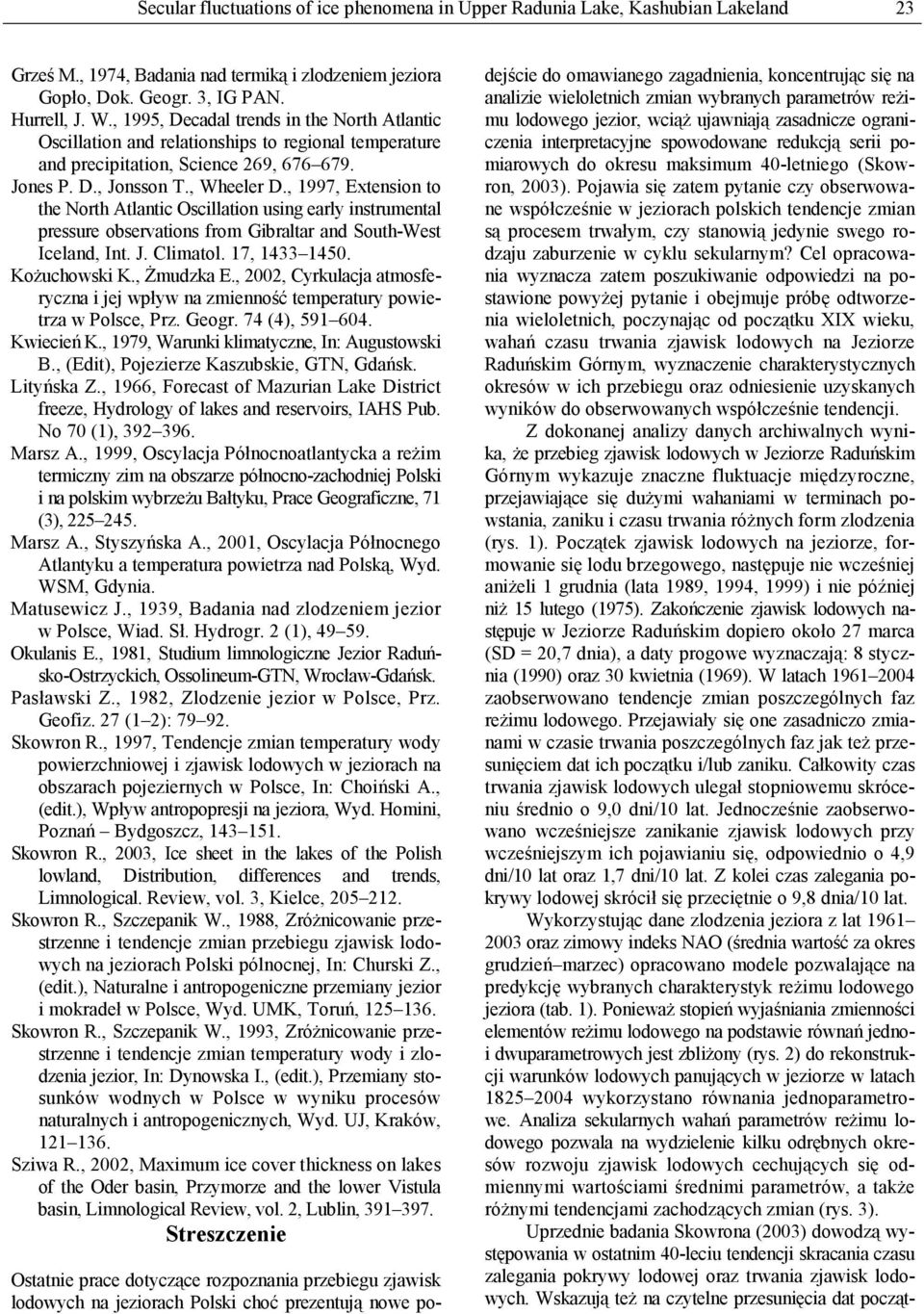 , 1997, Extension to the North Atlantic Oscillation using early instrumental pressure observations from Gibraltar and South-West Iceland, Int. J. Climatol. 17, 1433 1450. KoŜuchowski K., śmudzka E.