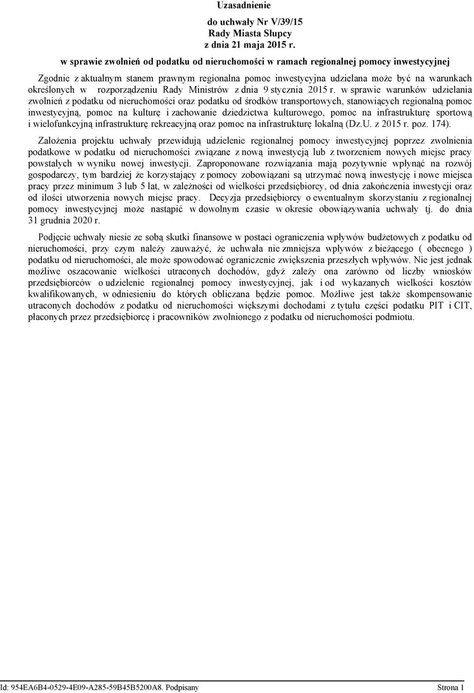 w sprawie warunków udzielania zwolnień z podatku od nieruchomości oraz podatku od środków transportowych, stanowiących regionalną pomoc inwestycyjną, pomoc na kulturę i zachowanie dziedzictwa