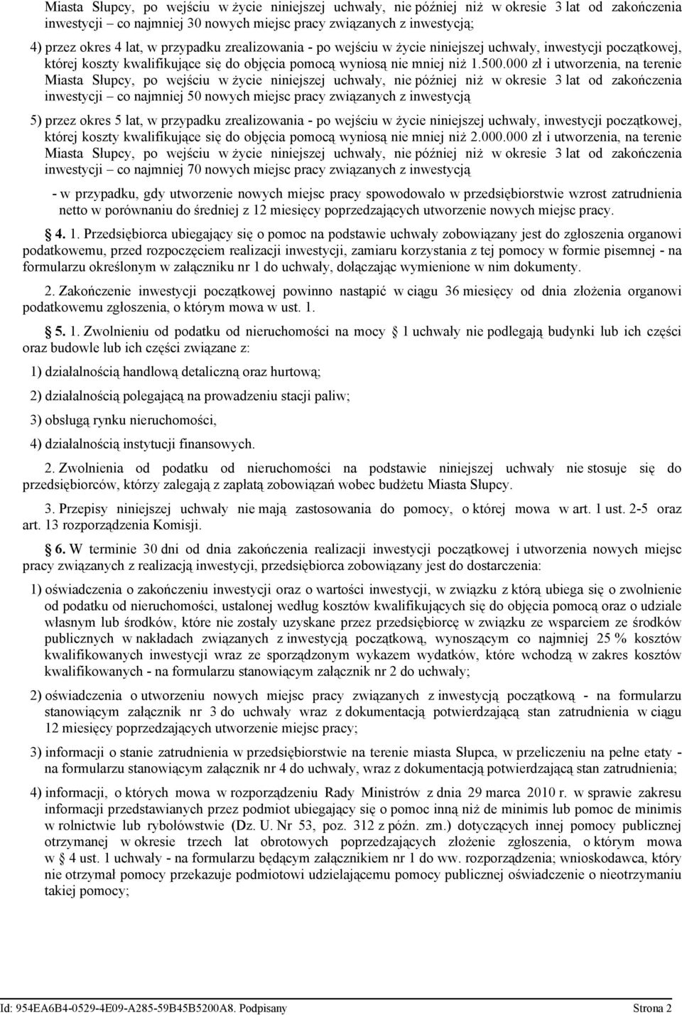 000 zł i utworzenia, na terenie Miasta Słupcy, po wejściu w życie niniejszej uchwały, nie później niż w okresie 3 lat od zakończenia inwestycji co najmniej 50 nowych miejsc pracy związanych z