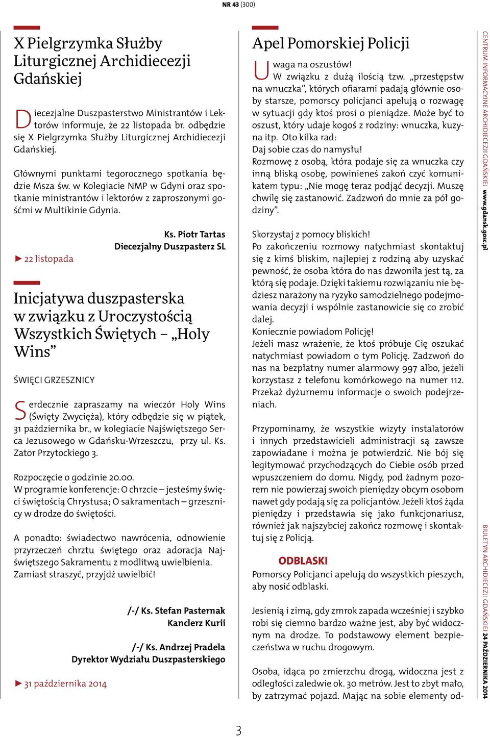 w Kolegiacie NMP w Gdyni oraz spotkanie ministrantów i lektorów z zaproszonymi gośćmi w Multikinie Gdynia. 22 listopada Ks.