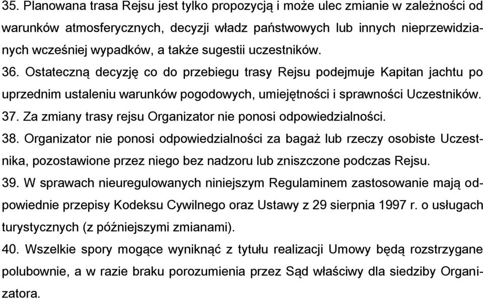 Za zmiany trasy rejsu Organizator nie ponosi odpowiedzialności. 38.