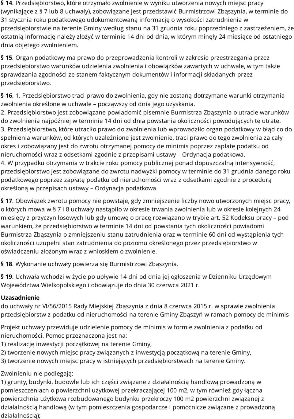 złożyć w terminie 14 dni od dnia, w którym minęły 24 miesiące od ostatniego dnia objętego zwolnieniem. 15.