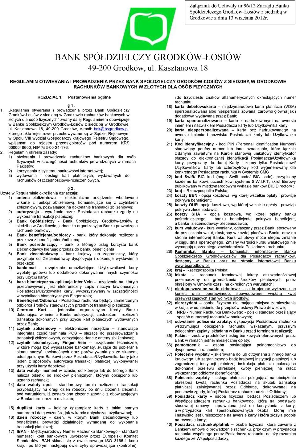REGULAMIN OTWIERANIA I PROWADZENIA PRZEZ BANK SPÓŁDZIELCZY GRODKÓW-ŁOSIÓW Z SIEDZIBĄ W GRODKOWIE RACHUNKÓW BANKOWYCH W ZŁOTYCH DLA OSÓB FIZYCZNYCH ROZDZIAŁ 1.