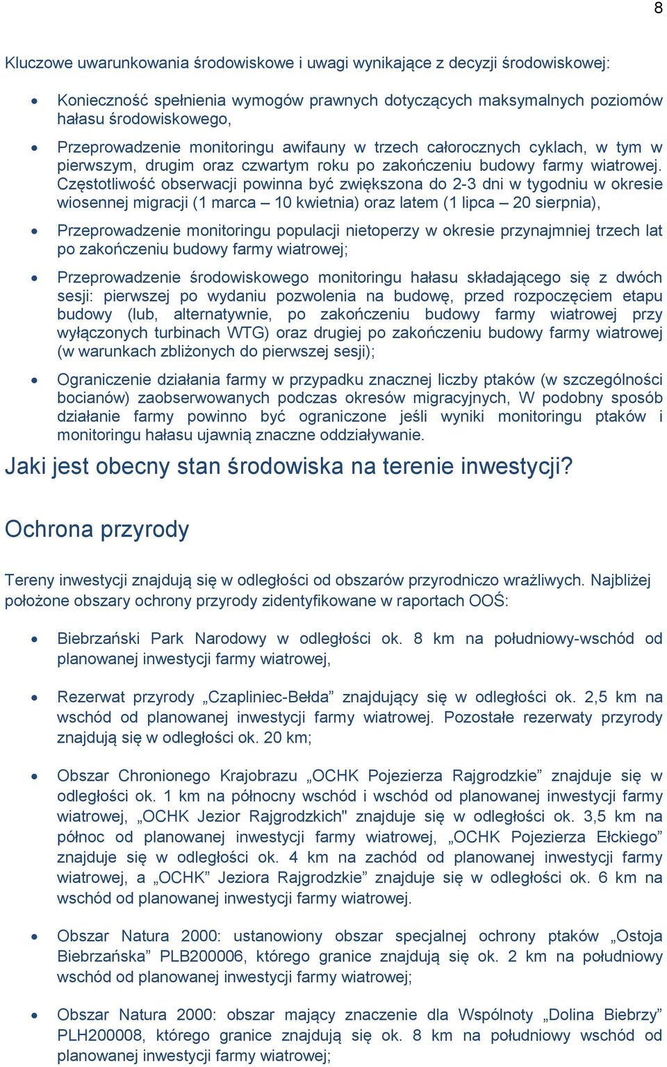 Częstotliwość obserwacji powinna być zwiększona do 2-3 dni w tygodniu w okresie wiosennej migracji (1 marca 10 kwietnia) oraz latem (1 lipca 20 sierpnia), Przeprowadzenie monitoringu populacji