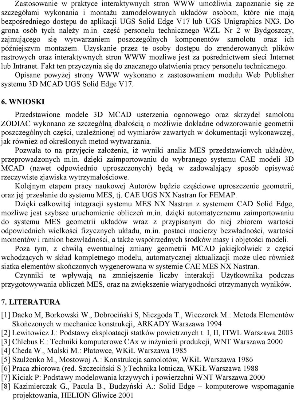 część personelu technicznego WZL Nr 2 w Bydgoszczy, zajmującego się wytwarzaniem poszczególnych komponentów samolotu oraz ich późniejszym montażem.