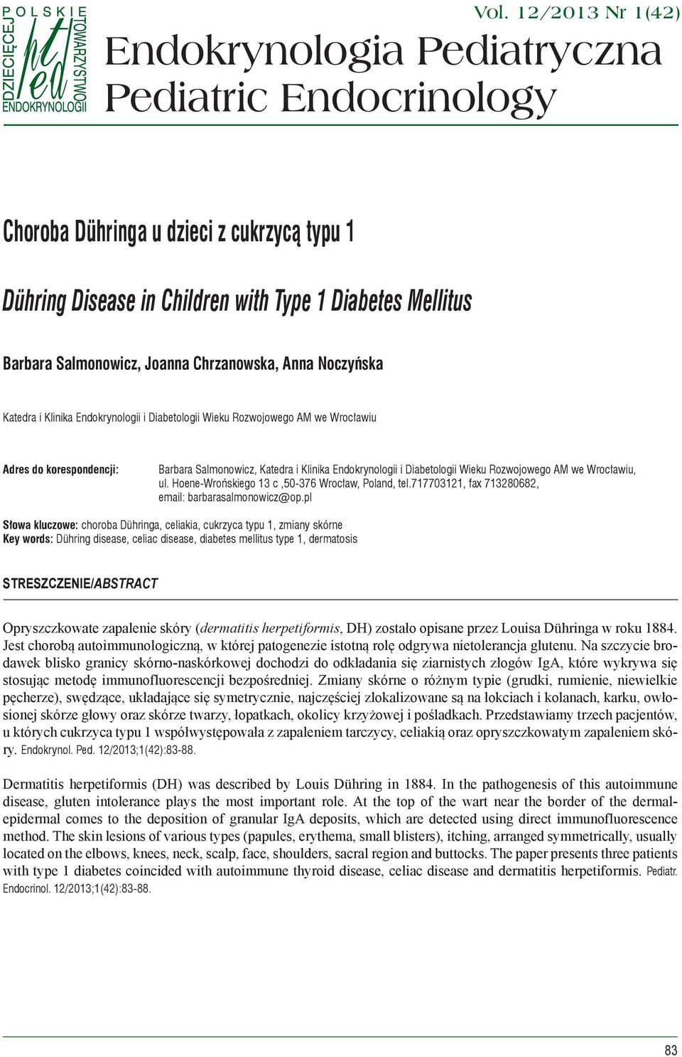 Chrzanowska, Anna Noczyńska Katedra i Klinika Endokrynologii i Diabetologii Wieku Rozwojowego AM we Wrocławiu Adres do korespondencji: Barbara Salmonowicz, Katedra i Klinika Endokrynologii i