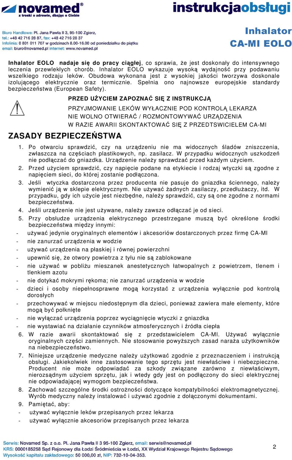 Spełnia ono najnowsze europejskie standardy bezpieczeństwa (European Safety).