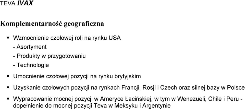 pozycji na rynkach Francji, Rosji i Czech oraz silnej bazy w Polsce Wypracowanie mocnej pozycji w