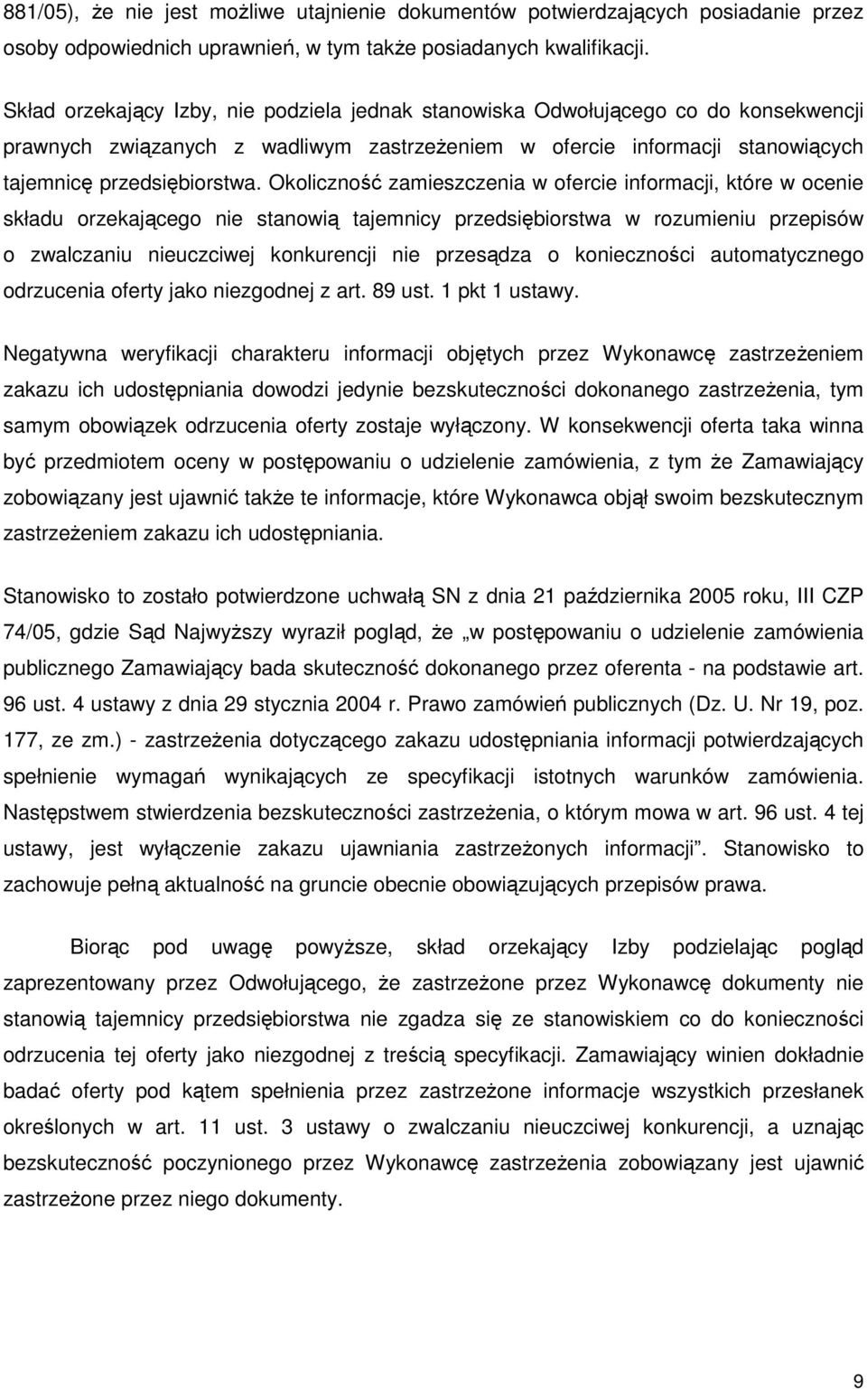 Okoliczność zamieszczenia w ofercie informacji, które w ocenie składu orzekającego nie stanowią tajemnicy przedsiębiorstwa w rozumieniu przepisów o zwalczaniu nieuczciwej konkurencji nie przesądza o