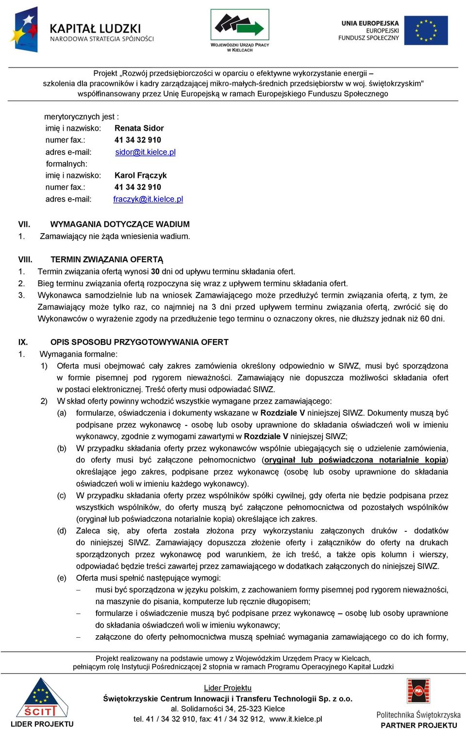 Termin związania ofertą wynosi 30