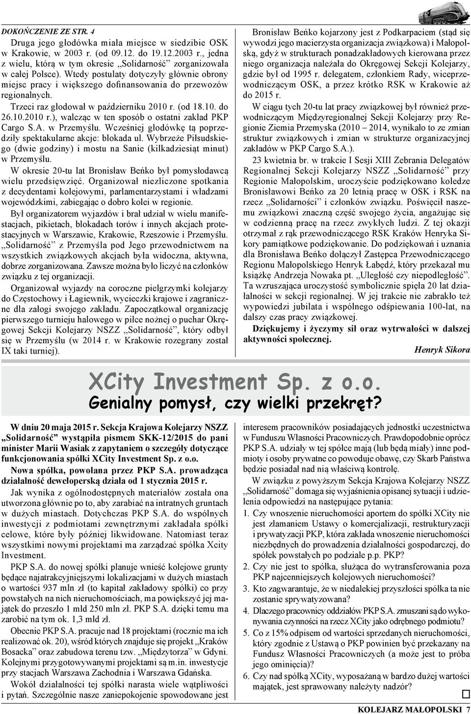 (od 18.10. do 26.10.2010 r.), walcząc w ten sposób o ostatni zakład PKP Cargo S.A. w Przemyślu. Wcześniej głodówkę tą poprzedziły spektakularne akcje: blokada ul.