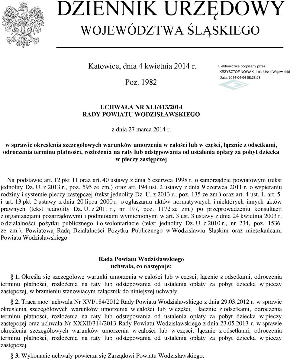 dziecka w pieczy zastępczej Na podstawie art. 12 pkt 11 oraz art. 40 ustawy z dnia 5 czerwca 1998 r. o samorządzie powiatowym (tekst jednolity Dz. U. z 2013 r., poz. 595 ze zm.) oraz art. 194 ust.