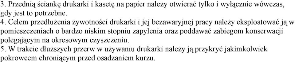 bardzo niskim stopniu zapylenia oraz poddawać zabiegom konserwacji polegającym na okresowym czyszczeniu. 5.