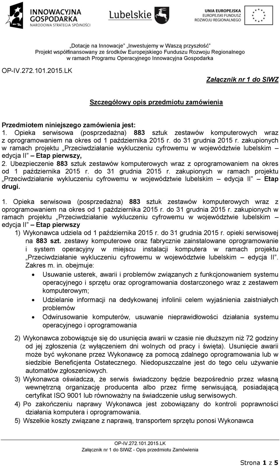zakupionych w ramach projektu Przeciwdziałanie wykluczeniu cyfrowemu w województwie lubelskim edycja II Etap pierwszy, 2.