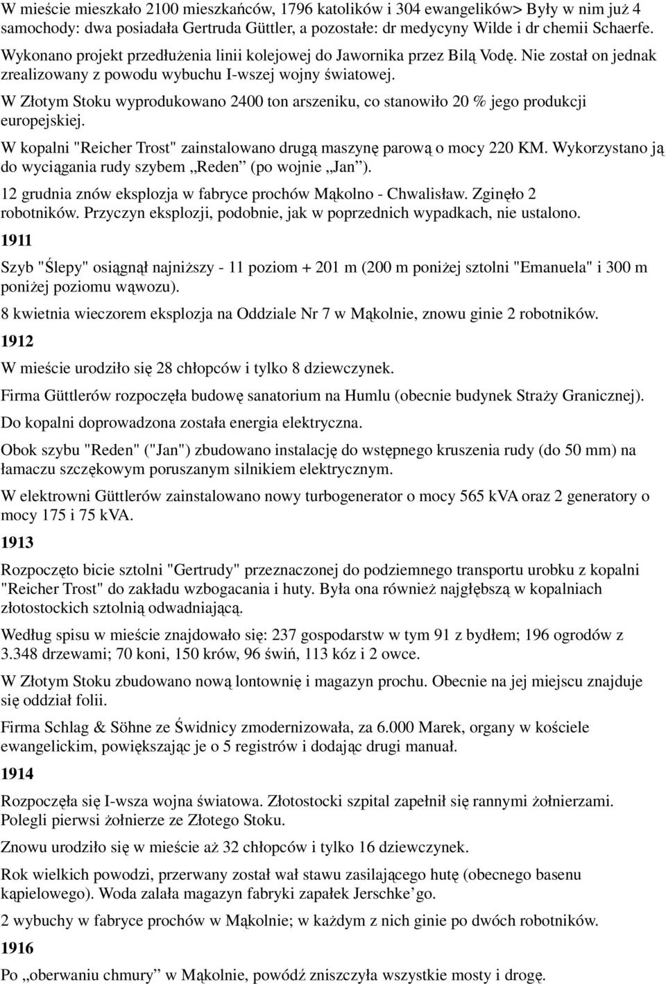 W Złotym Stoku wyprodukowano 2400 ton arszeniku, co stanowiło 20 % jego produkcji europejskiej. W kopalni "Reicher Trost" zainstalowano drugą maszynę parową o mocy 220 KM.