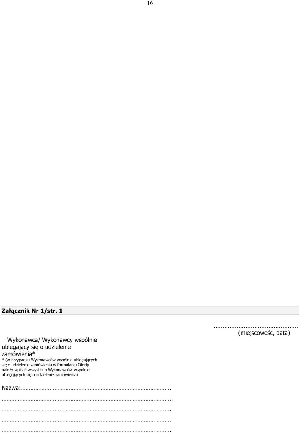 przypadku Wykonawców wspólnie ubiegających się o udzielenie zamówienia w