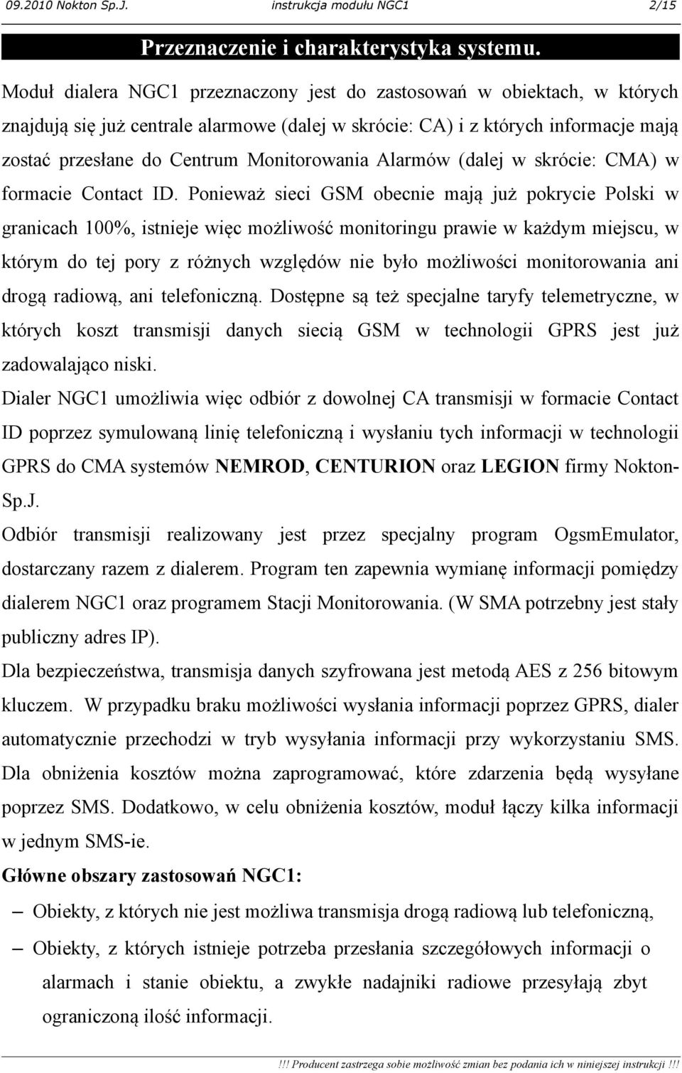 Monitorowania Alarmów (dalej w skrócie: CMA) w formacie Contact ID.