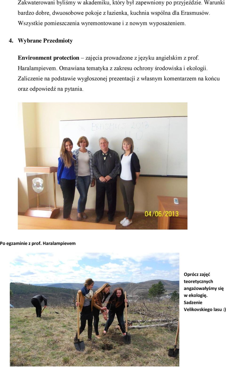 Wybrane Przedmioty Environment protection zajęcia prowadzone z języku angielskim z prof. Haralampievem.