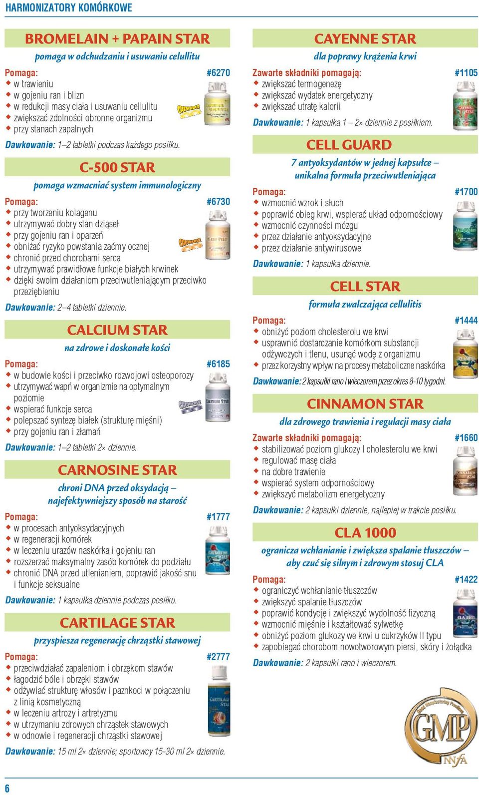 C-500 STAR pomaga wzmacniać system immunologiczny Pomaga: #6730 przy tworzeniu kolagenu utrzymywać dobry stan dziąseł przy gojeniu ran i oparzeń obniżać ryzyko powstania zaćmy ocznej chronić przed