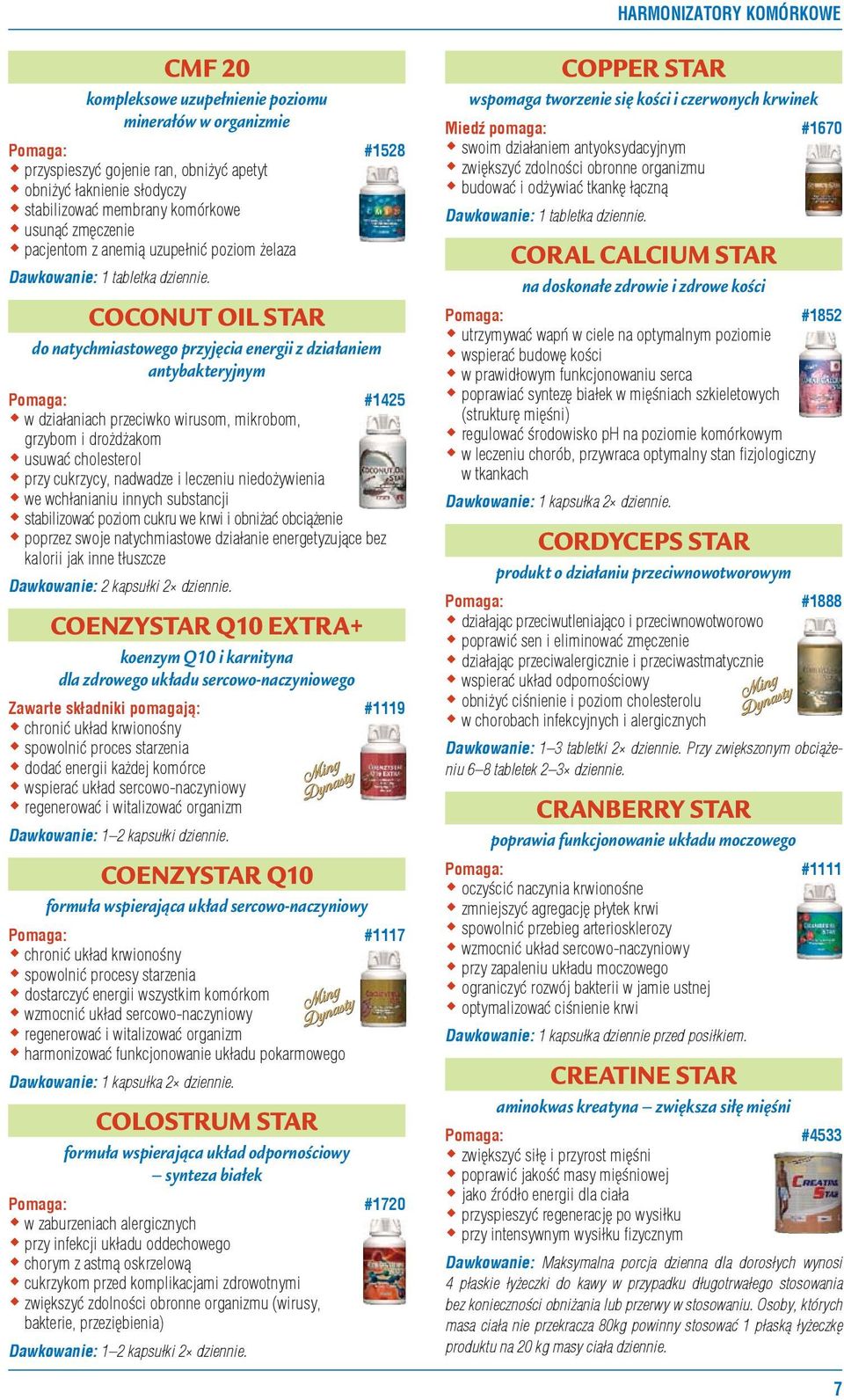 COCONUT OIL STAR do natychmiastowego przyjęcia energii z działaniem antybakteryjnym Pomaga: #1425 w działaniach przeciwko wirusom, mikrobom, grzybom i drożdżakom usuwać cholesterol przy cukrzycy,