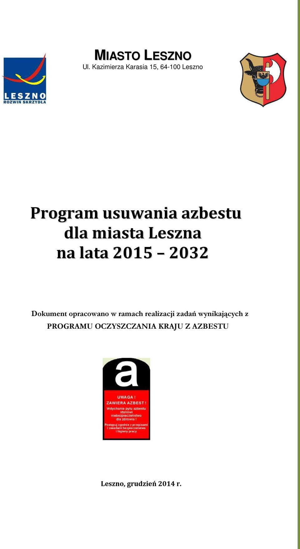 perspektywą do 2022 roku MIASTO LESZNO Ul.