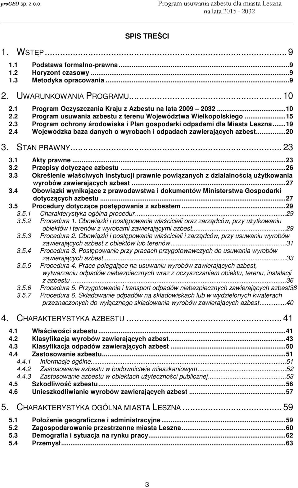 3 Program ochrony środowiska i Plan gospodarki odpadami dla Miasta Leszna... 19 2.4 Wojewódzka baza danych o wyrobach i odpadach zawierających azbest... 20 3. STAN PRAWNY... 23 3.