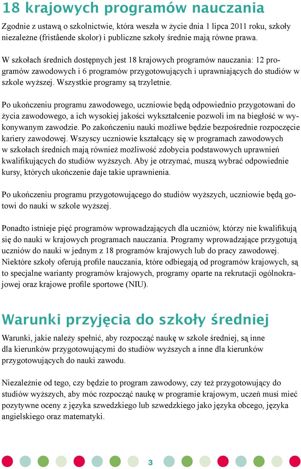 Wszystkie programy są trzyletnie.