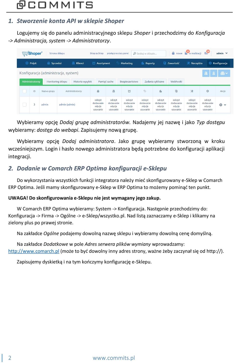 Jako grupę wybieramy stworzoną w kroku wcześniejszym. Login i hasło nowego administratora będą potrzebne do konfiguracji aplikacji integracji. 2.