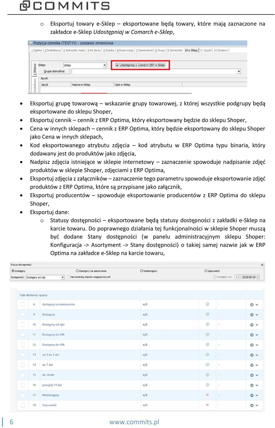 sklepu Shoper jako Cena w innych sklepach, Kod eksportowanego atrybutu zdjęcia kod atrybutu w ERP Optima typu binaria, który dodawany jest do produktów jako zdjęcia, Nadpisz zdjęcia istniejące w