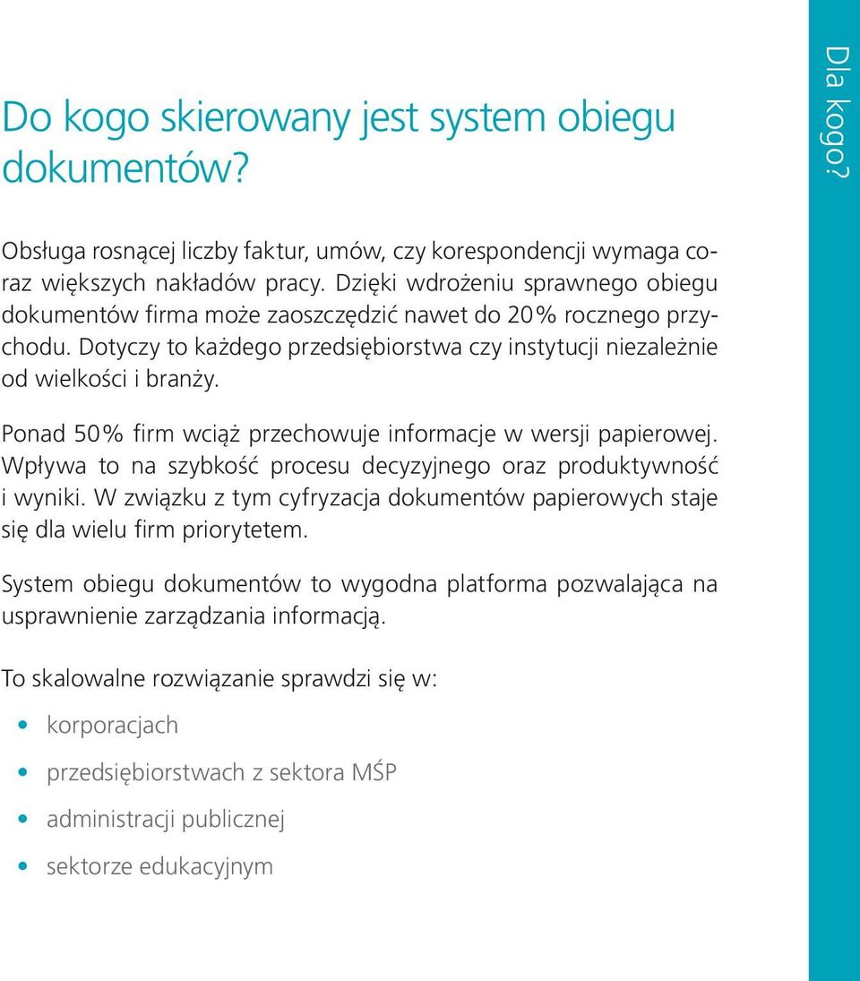 Ponad 50% firm wciąż przechowuje informacje w wersji papierowej. Wpływa to na szybkość procesu decyzyjnego oraz produktywność i wyniki.