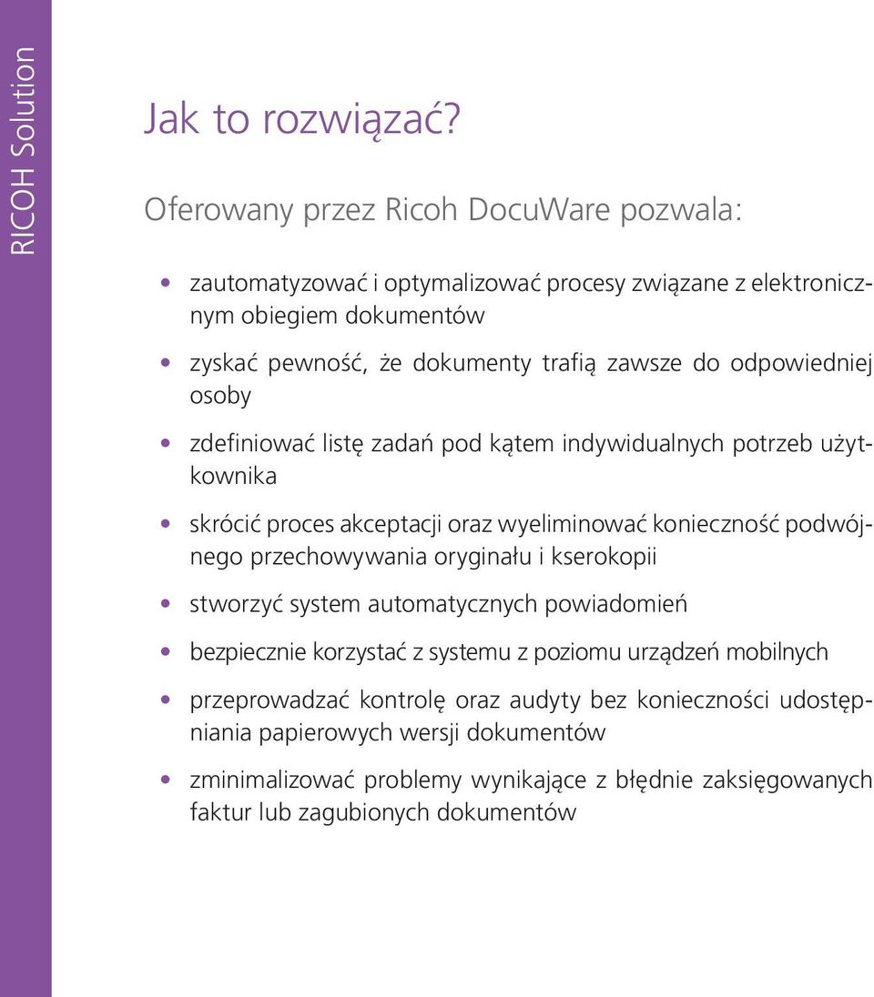 odpowiedniej osoby zdefiniować listę zadań pod kątem indywidualnych potrzeb użytkownika skrócić proces akceptacji oraz wyeliminować konieczność podwójnego przechowywania