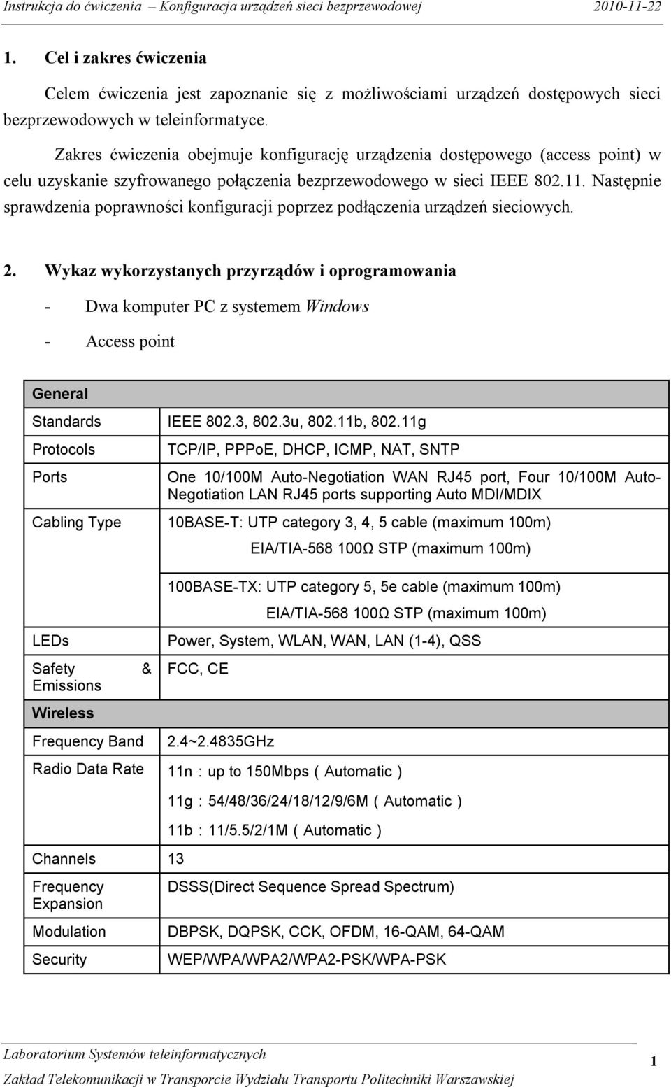 Następnie sprawdzenia poprawności konfiguracji poprzez podłączenia urządzeń sieciowych. 2.