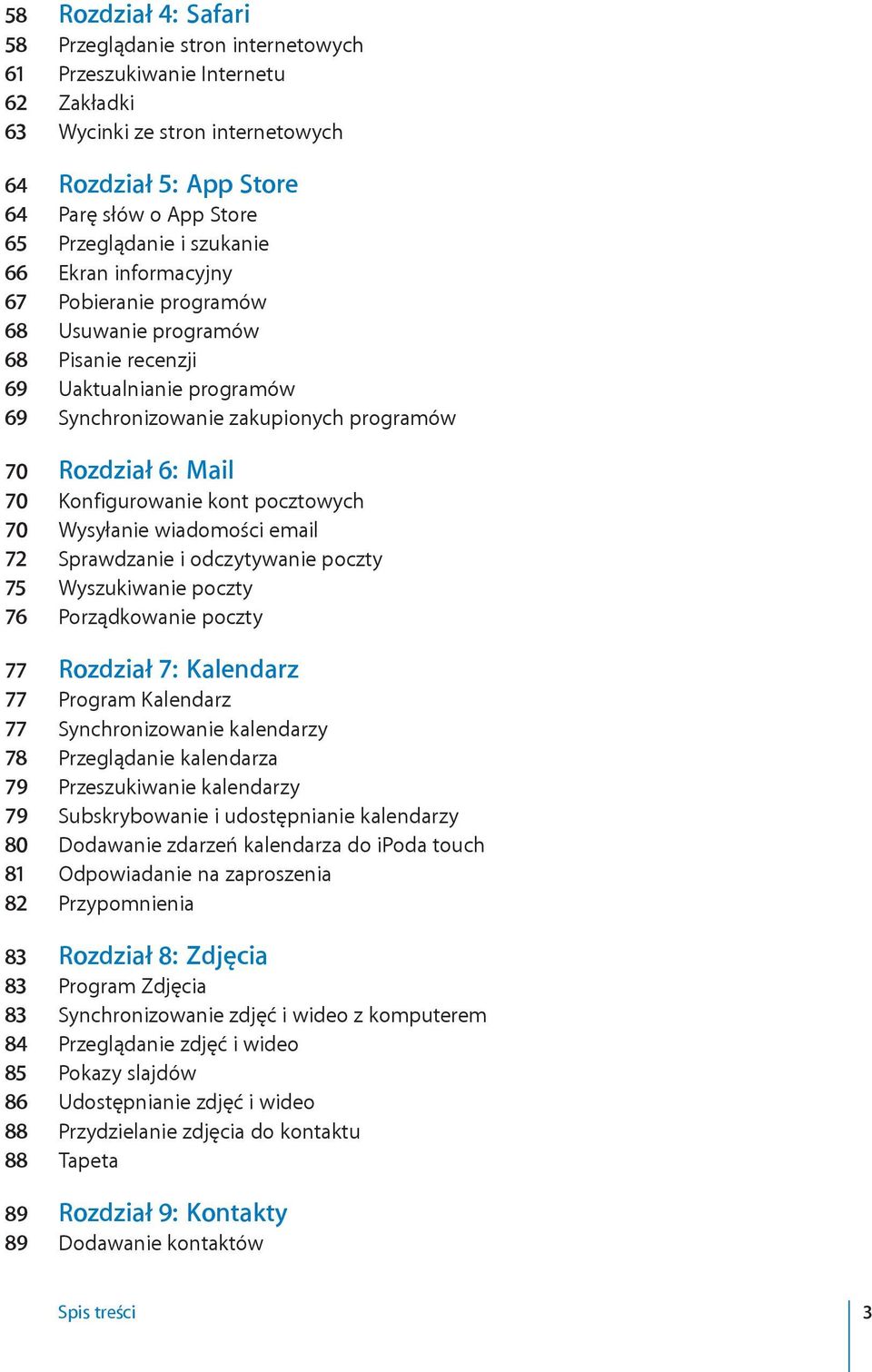 Konfigurowanie kont pocztowych 70 Wysyłanie wiadomości email 72 Sprawdzanie i odczytywanie poczty 75 Wyszukiwanie poczty 76 Porządkowanie poczty 77 Rozdział 7: Kalendarz 77 Program Kalendarz 77