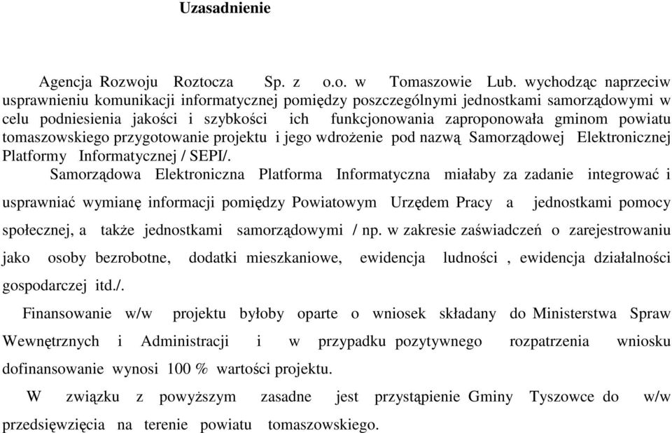 tomaszowskiego przygotowanie projektu i jego wdrożenie pod nazwą Samorządowej Elektronicznej Platformy Informatycznej / SEPI/.