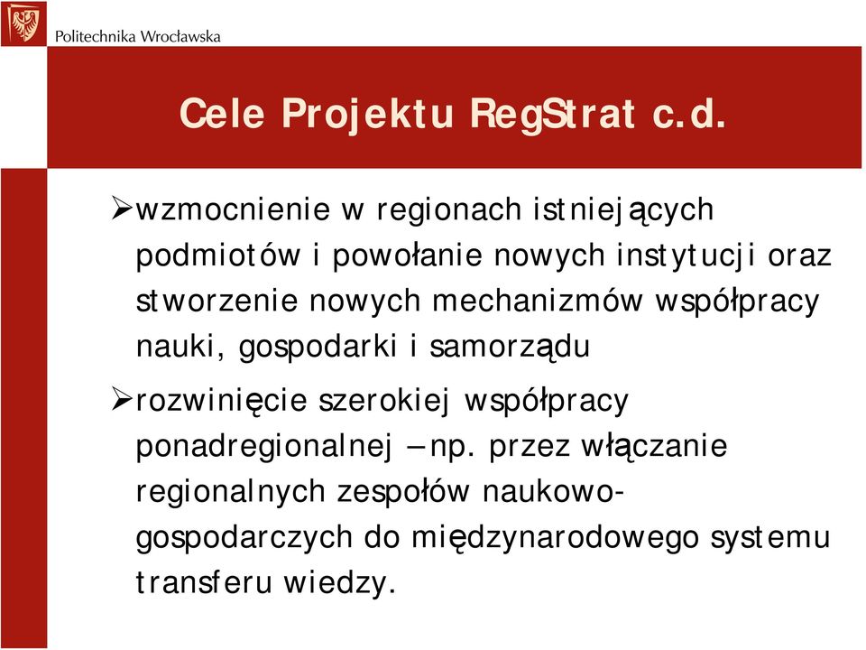 stworzenie nowych mechanizmów współpracy nauki, gospodarki i samorządu rozwinięcie