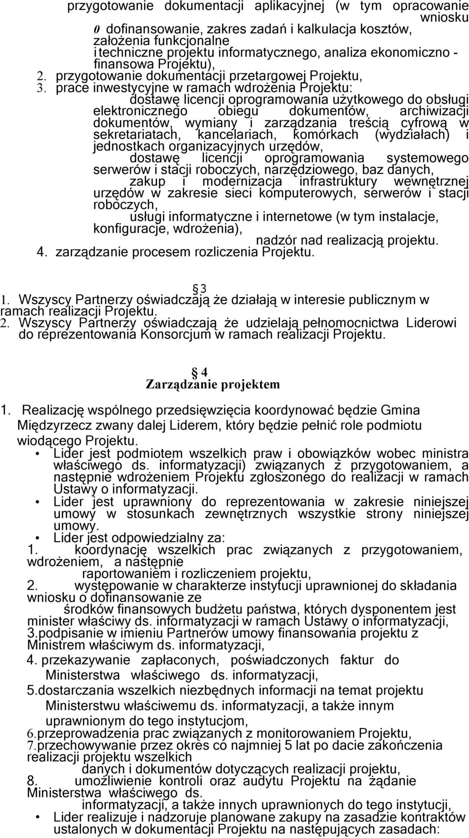 prace inwestycyjne w ramach wdrożenia Projektu: dostawę licencji oprogramowania użytkowego do obsługi elektronicznego obiegu dokumentów, archiwizacji dokumentów, wymiany i zarządzania treścią cyfrową