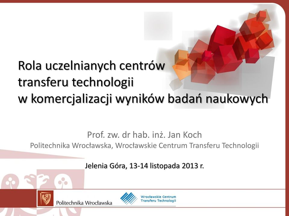 inż. Jan Koch Politechnika Wrocławska, Wrocławskie