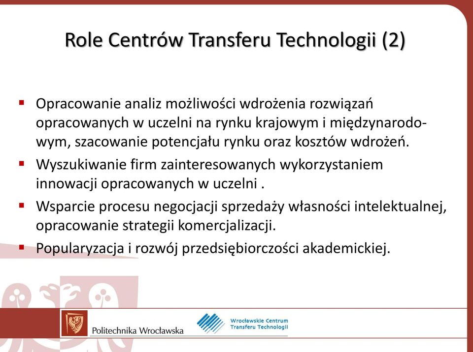 Wyszukiwanie firm zainteresowanych wykorzystaniem innowacji opracowanych w uczelni.