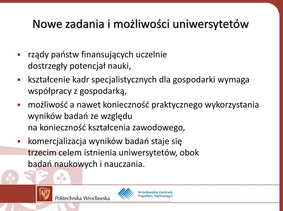 konieczność praktycznego wykorzystania wyników badań ze względu na konieczność kształcenia zawodowego,