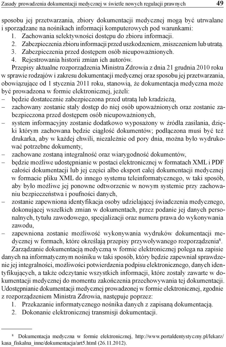 Zabezpieczenia przed dostępem osób nieupoważnionych. 4. Rejestrowania historii zmian ich autorów.